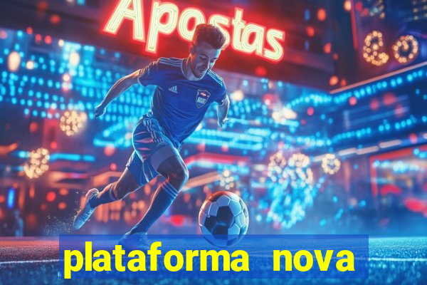 plataforma nova pagando cassino